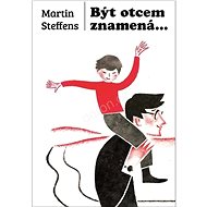 Být otcem znamená... - 