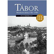Tábor III.: Moderní doba 1781-1989 - 