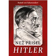 Než přišel Hitler - Rudolf von Sebottendorff