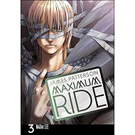 Maximum Ride Manga Volume 3 - James Patterson; Lee NaRae  James Patterson; Lee NaRae