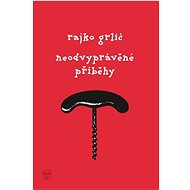 Neodvyprávěné příběhy - Rajko Grlić