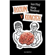 Rozum v koncích - Ivan Pilný; Marta Nováková