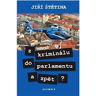 Z kriminálu do parlamentu a zpět? - Jiří Štětina