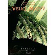 Velký mrtvý: Integrál Knihy I až IV - Régis Loisel