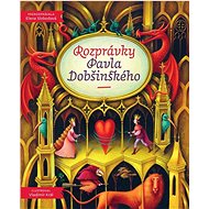 Rozprávky Pavla Dobšinského - Pavol Dobšinský; Vladimír Král