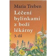 Léčení bylinkami z boží lékárny 3.díl - Maria Treben