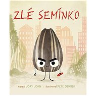 Zlé semínko - Jory John; Pete Oswald