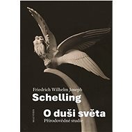 O duši světa: Přírodovědné studie - Friedrich W.J. Schelling