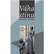 Váha stínu - Stanislav Struhar