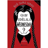 Co by udělala Wednesday?: Buď sama sebou - 