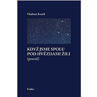 Když jsme spolu pod hvězdami - Vladimír Kouřil