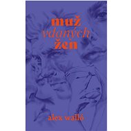 Muž vdaných žen - Alex Walló