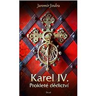 Karel IV. Prokleté dědictví - Jaromír Jindra