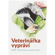 Veterinářka vypráví - Lýdie Suková; Lenka Vrátná