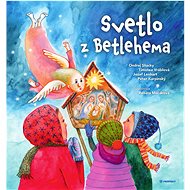 Svetlo z Betlehema - Ondrej Sliacky; Timotea Vráblová; Jozef Lenhart; Peter Karpinský