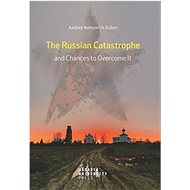The Russian Catastrophe and Chances to Overcome It - Andrej Zubov