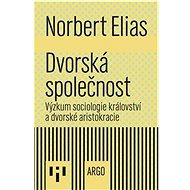 Dvorská společnost - Norbert Elias