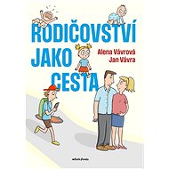 Rodičovství jako cesta - Jan Vávra; Alena Vávrová