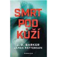 Smrt pod kůží - J.D. Barker; James Patterson