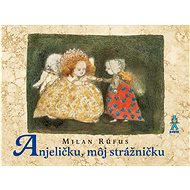 Anjeličku, môj strážničku - Milan Rúfus  Milan Rúfus
