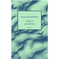 Výstava posedlostí - Yveta Shanfeldová