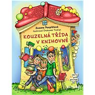Kouzelná třída v knihovně - Zuzana Pospíšilová; Drahomír Trsťan