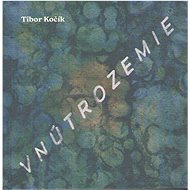 Vnútrozemie - Tibor Kočík