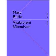 Vyzbrojeni šílenstvím - Mary Butts