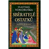 Sběratelé ostatků - Vlastimil Vondruška