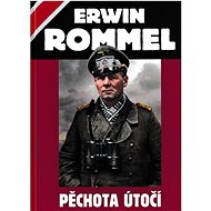 Pěchota útočí - Erwin Rommel