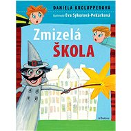 Zmizelá škola - Daniela Krolupperová; Eva Sýkorová-Pekárková