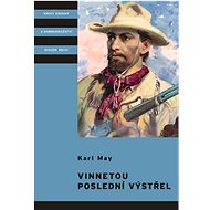 Vinnetou Poslední výstřel - Karl May; Zdeněk Burian