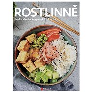 Rostlinně: Jednoduché veganské recepty - 