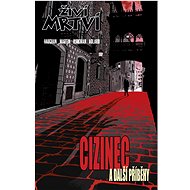 Živí mrtví: Cizinec a další příběhy - Brian K. Vaughan; Robert Kirkman; Charlie Adlard; Marcos Martin
