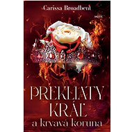 Prekliaty kráľ a krvavá koruna - Carissa Broadbent