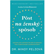 Pôst na ženský spôsob - Mindy Pelzová