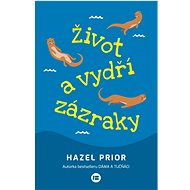 Život a vydří zázraky - Hazel Prior