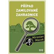 Případ zamilované zahradnice - Miroslav Macek