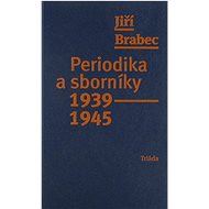 Periodika a sborníky 1939–1945 - Jiří Brabec