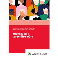 Reprodukčné a sexuálne práva - Erik Dosedla; Andrea Erdősová; Lilla Garayová
