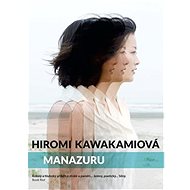 Manazuru - Hiromi Kawakamiová