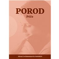 Porod: Péče - Alena Lochmannová