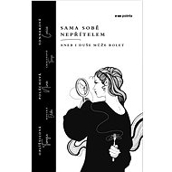 Sama sobě nepřítelem: Aneb i duše může bolet - Terezie Oplíštilová