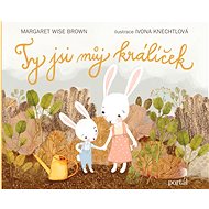 Ty jsi můj králíček - Margaret Wise Brown; Ivona Knechtlová