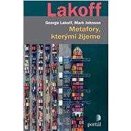 Metafory, kterými žijeme - George Lakoff; Mark Johnson