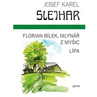Florian Bílek, mlynář z Myšic Lípa - Josef Karel Šlejhar