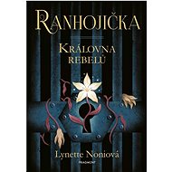 Ranhojička Královna rebelů - Lynette Noniová