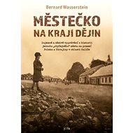 Městečko na kraji dějin - Bernard Wasserstein