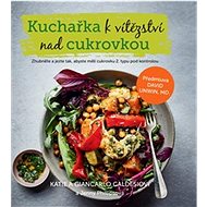 Kuchařka k vítězství nad cukrovkou - Giancarlo Caldesi; Katie Caldesi; Jenny Phillipsová