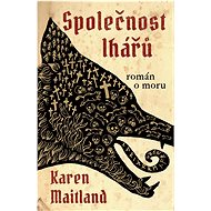 Společnost lhářů: Román o moru - Karen Maitland